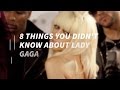 8 Things You Didn't Know About Lady Gaga