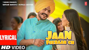 Jaan Fikraan Ch (Video Song) with lyrics | Gurlej Akhtar | Satkar Sandhu | Latest Punjabi Song 2022