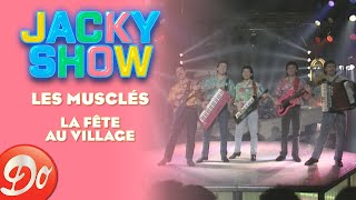 Les Musclés - La fête au village | JACKY SHOW | REPLAY