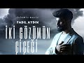 İKİ GÖZÜMÜN ÇİÇEĞİ FADIL AYDIN