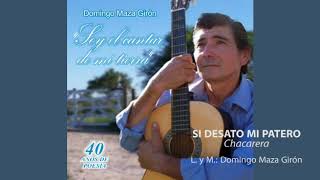 Video thumbnail of "DOMINGO MAZA GIRÓN || SI DESATO MI PATERO"