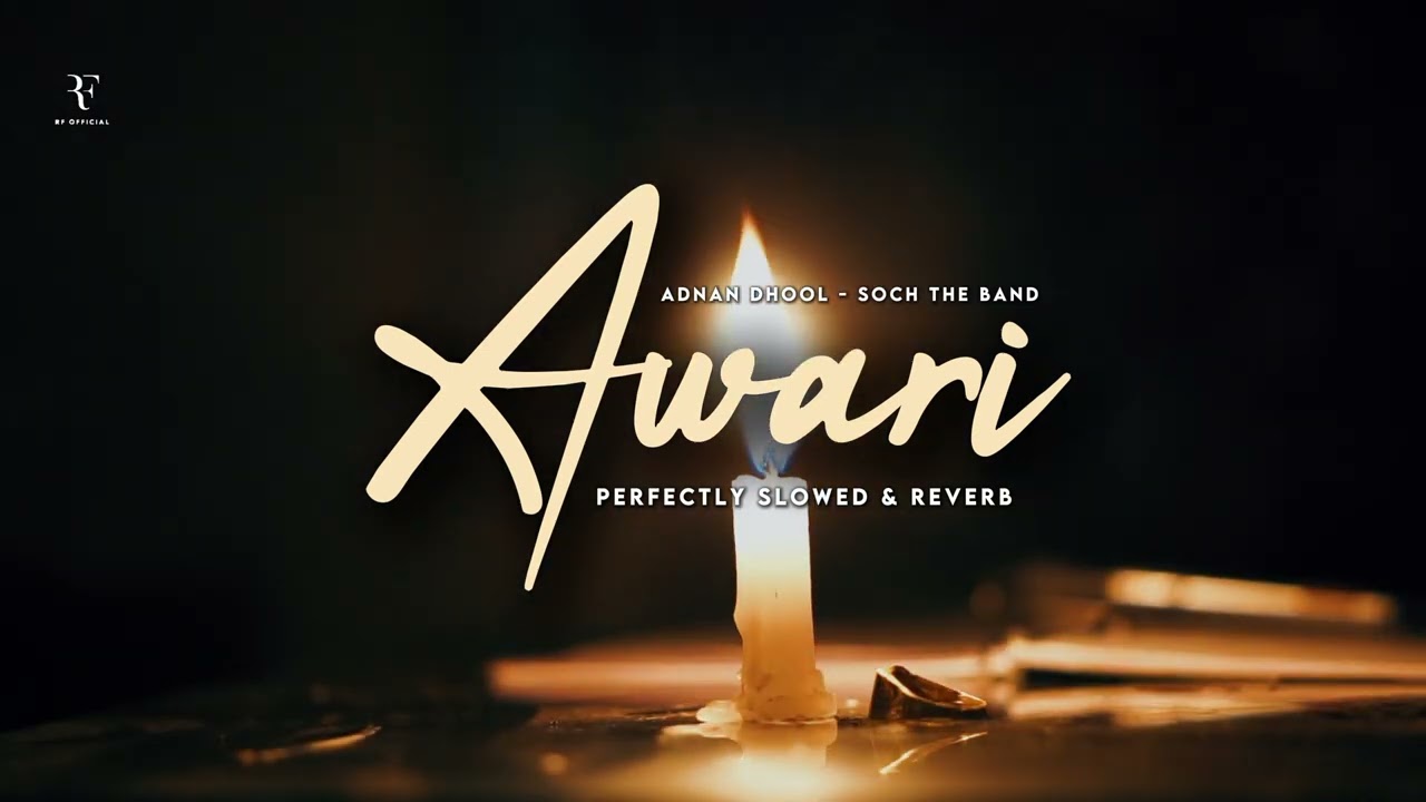 Awari (Slowed Reverb) Soch the Band _ Adnan Dhool - RF Official