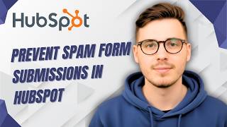 How To Prevent Spam Form Submissions In Hubspot [2026 Guide]