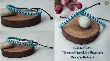 How to Make Macrame Friendship Bracelets Using Satin Cord | Macrame Bracelet Tutorial for Beginners