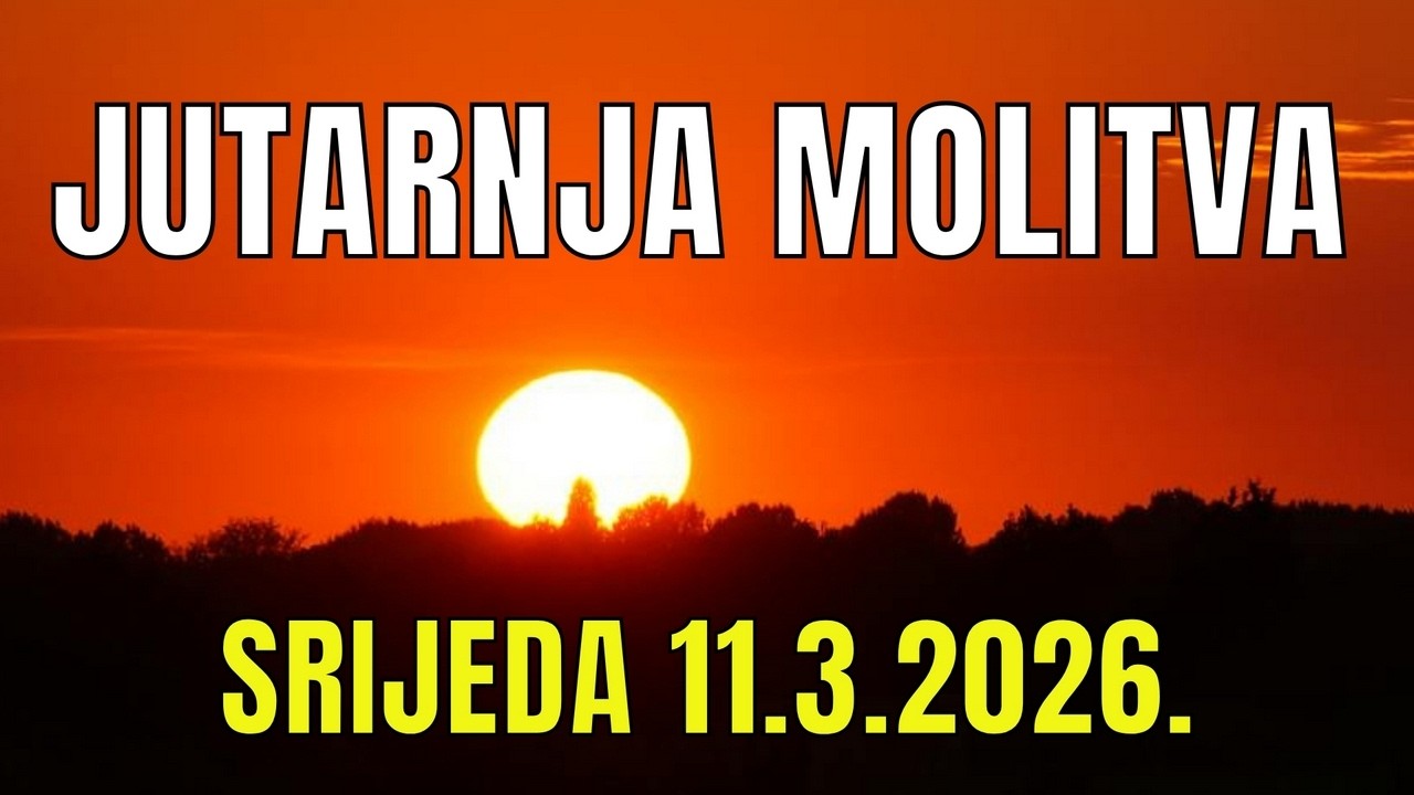 Časoslov: JUTARNJA MOLITVA - SRIJEDA 11.3.2026.