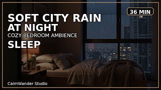 Soft City Rain at Night — Cozy Bedroom Ambience for Sleep (36 Minutes) screenshot 5