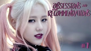 Obsessions & Recommendations #7
