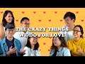 #SpillTheTeh: The crazy things we do for love