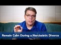 Remain Calm During a Narcissistic Divorce
