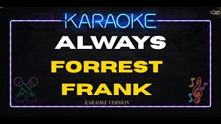 ALWAYS - FORREST FRANK (KARAOKE VERSION)