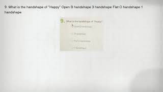 9. What is the handshape of Happy Open B handshape 3 handshape Flat O handshape 1 handshape