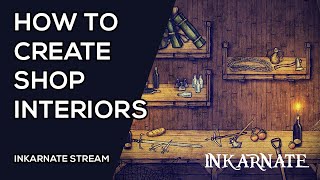 How to Create Shop Interiors | Inkarnate Stream