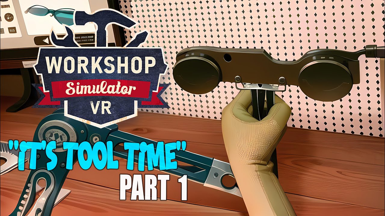 Workshop Simulator - VR | "It's Tool Time" - Part 1