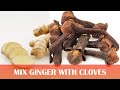 The Secret of Mixing Ginger with Clove | See What Happens To Your Body