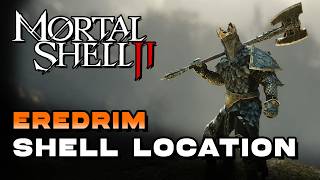 Mortal Shell 2 - Eredrim Shell Location (🏆Vengeance Is Mine Trophy / Achievement Guide)