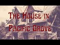 The House In Pacific Grove -r/GhostStories