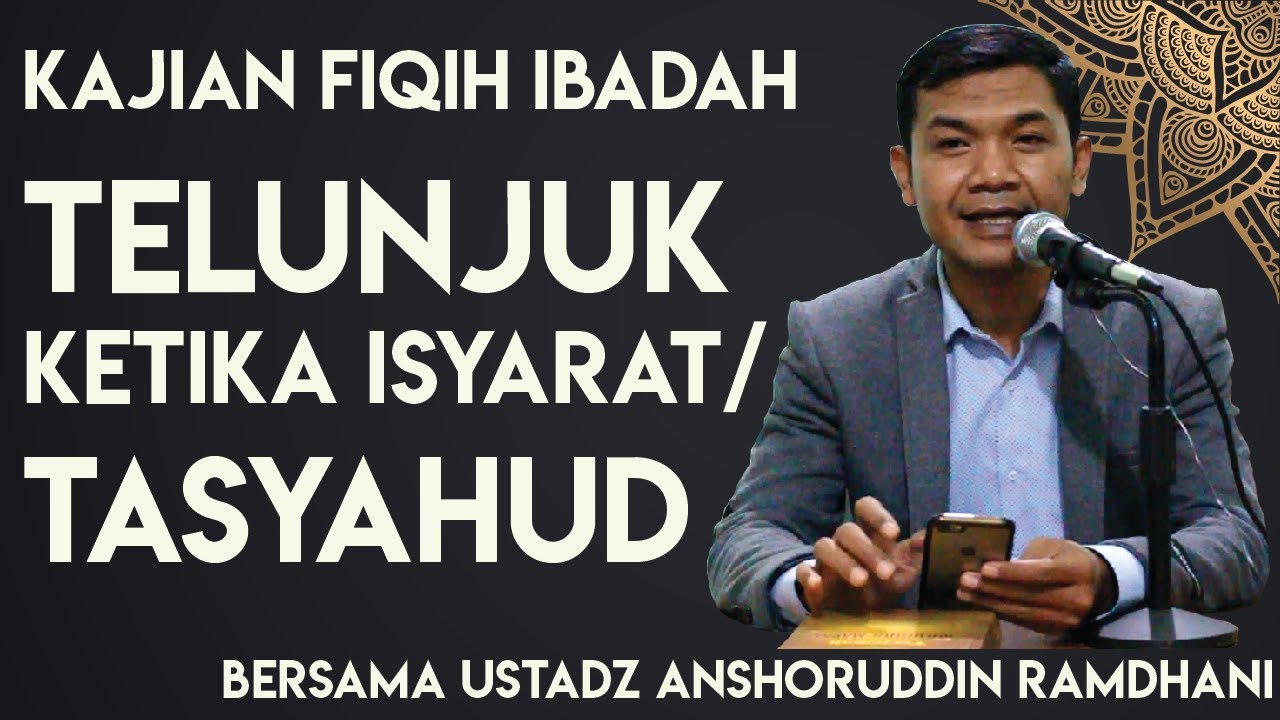 Telunjuk Ketika Sedang Isyarat/Tasyahud - Ustadz Anshoruddin Ramdhani