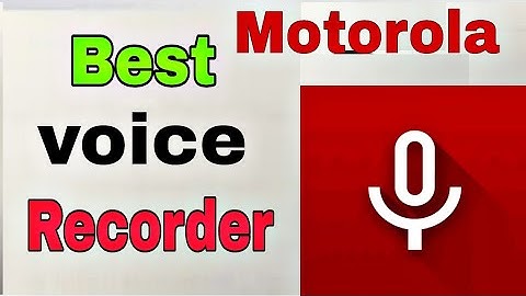 motorola voice recorder setting / best voice recorder app