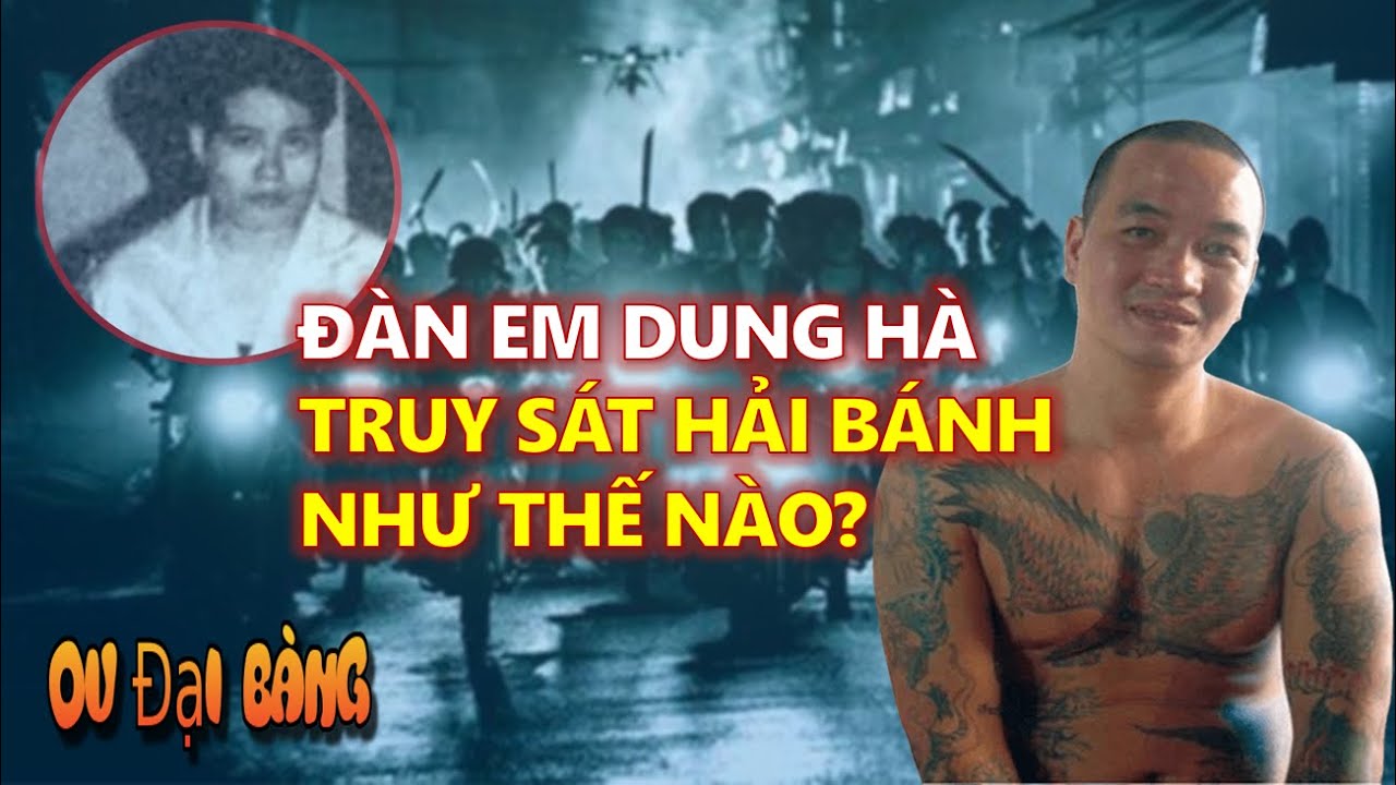 Hải bánh từng bị đàn em Dung Hà truy sát như thế nào?