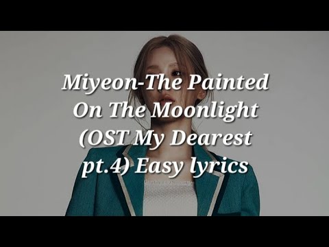 Miyeon-The Painted On The Moonlight (달빛에 그려지는) (OST My Dearest pt.4) Easy lyrics