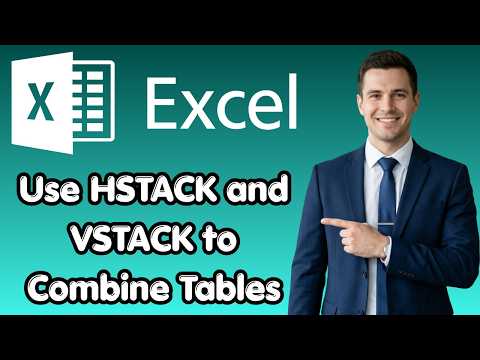 How to Use HSTACK and VSTACK to Combine Tables in Excel (Fresh Update)