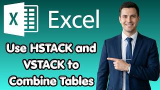 How to Use HSTACK and VSTACK to Combine Tables in Excel (Fresh Update)