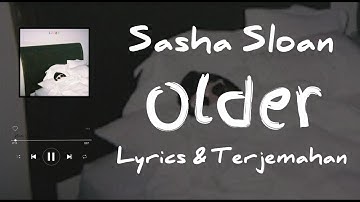 Sasha Sloan ~ Older {Lyrics & Terjemahan}
