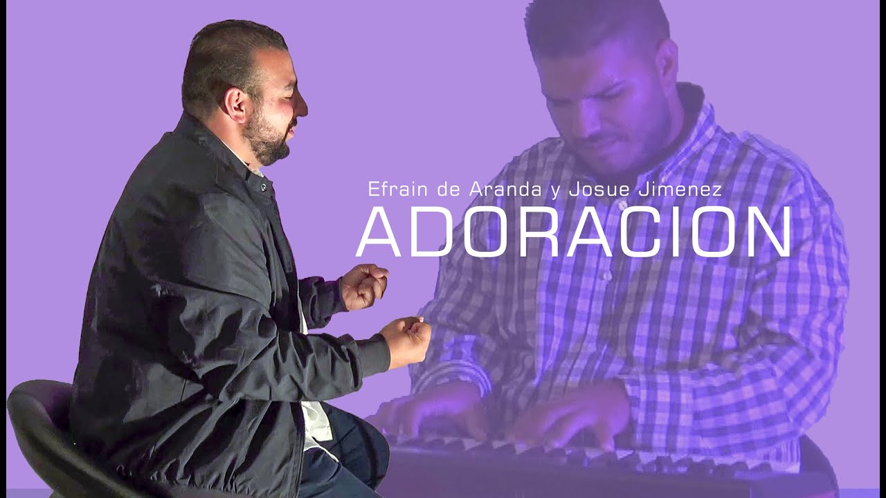 ADORACION EN DIRECTO Efrain de Aranda  (feat) Josue Jimenez