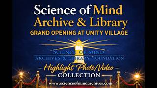 Science of Mind Archive Grand Opening | Highlight Overview Collection | Unity Village