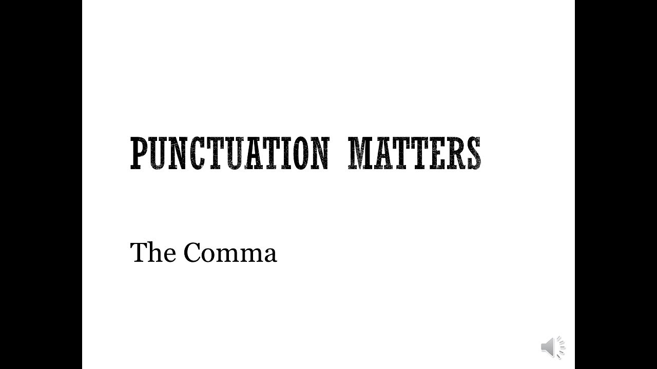 Punctuation Matters: The Comma