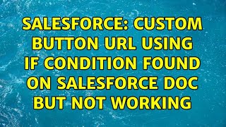 Salesforce: Custom Button URL using IF condition found on Salesforce doc but not working