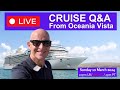 Live Cruise Q&amp;A From Oceania Vista: Sunday 10 March 2023 9pm UK/ 5pm ET / 2pm PT