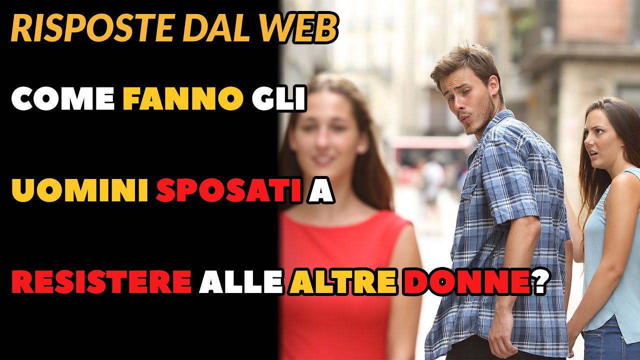 Come fanno gli uomini sposati a resistere alle altre donne? - YouTube