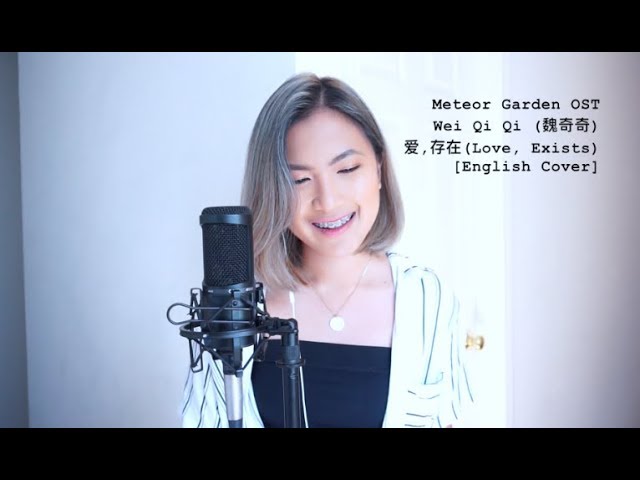 [Meteor Garden OST] 爱, 存在(Love, Exists) -Wei Qi Qi (魏奇奇) (ENGLISH COVER) class=