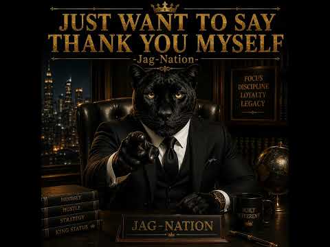 JUST WANT TO SAY THANK YOU MYSELF BY JAG-NATION