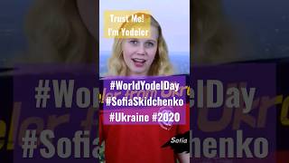 Trust Me! I'm Yodeler #WorldYodelDay #SofiaSkidchenko #Ukraine #2020