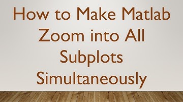 How to Make Matlab Zoom into All Subplots Simultaneously