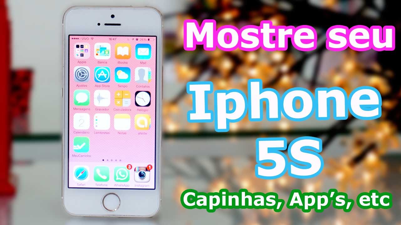 Mostre Seu Iphone - Iphone 5S, Capinhas, Apps, etc