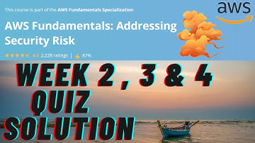 AWS Fundamentals: Addressing Security Risk Coursera Week 2, 3 & 4 Quiz Solution | Amazon Web Service