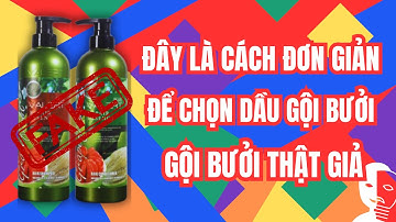 ĐÂY LÀ CÁCH ĐƠN GIẢN ĐỂ CHỌN DẦU GỘI BƯỞI Grapefruit THẬT GIẢ