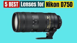 Best Lenses for Nikon D750 in 2024 [Updated]