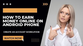 How to earn money online an android phone | | How to create an account workupjob screenshot 2