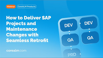 How to Deliver SAP Projects and Maintenance Changes with Seamless Retrofit