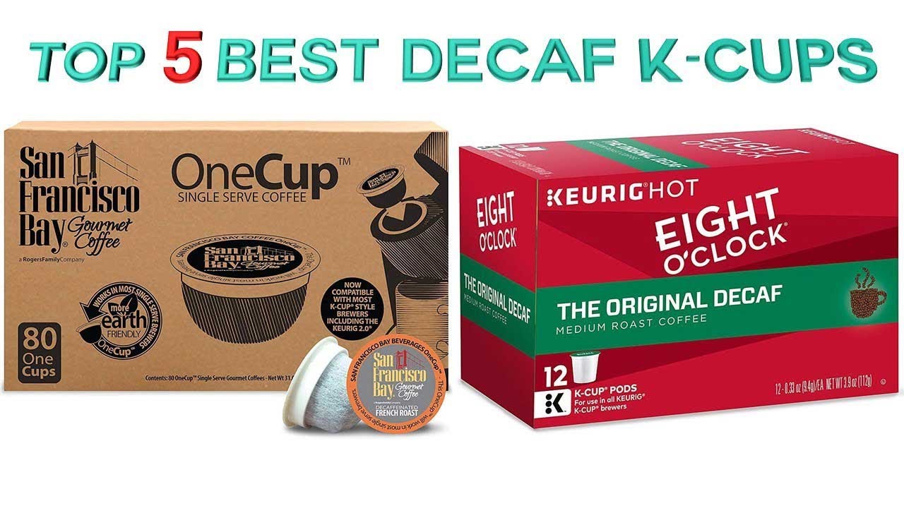 Decaf K cups Reviews Top 5 Best Decaf K cups 2019 YouTube