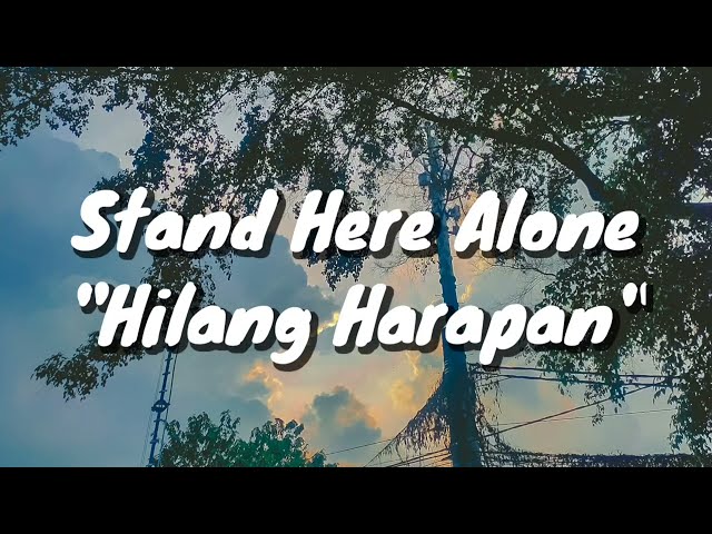 Stand Here Alone - Hilang Harapan (Lirik) class=