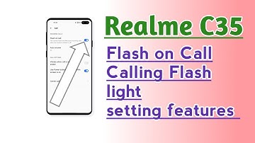 Realme C35 Flash on Call Calling Flash light setting features