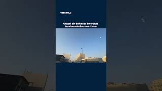 Qatari air defences intercept Iranian missiles over Doha