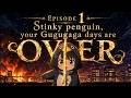 01)凑企鹅,你动不动咕咕嘎嘎的日子结束了/Stinky penguin, your Gugugaga days are OVER!/臭いペンギンめ、お気楽にググガガと鳴いていられるのも、今日までだ