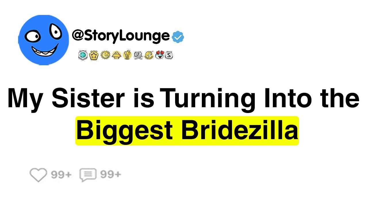 My Sister is Turning Into the Biggest Bridezilla