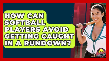 How Can Softball Players Avoid Getting Caught In A Rundown? - Softball Basics and Beyond
